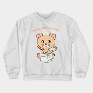 All I Need is chinese food and cats, chinese food and cats Crewneck Sweatshirt